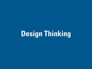 DESIGN THINKING
PART III
 