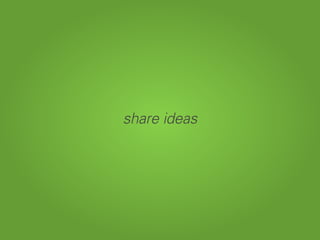 share ideas
 