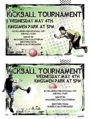 Kickball Tournament
Wednesday May 4th
Kickball Tournament
Wednesday May 4th
Kingsmen Park at 5pm
In collaboration with hall cup
and hall WARS
Sign up on
imleagues.com/callutheran
Questions? Email
dlunde@callutheran.edu
Kingsmen Park at 5pm
In collaboration with hall cup
and hall WARS
Sign up on
imleagues.com/callutheran
Questions? Email
dlunde@callutheran.edu
 