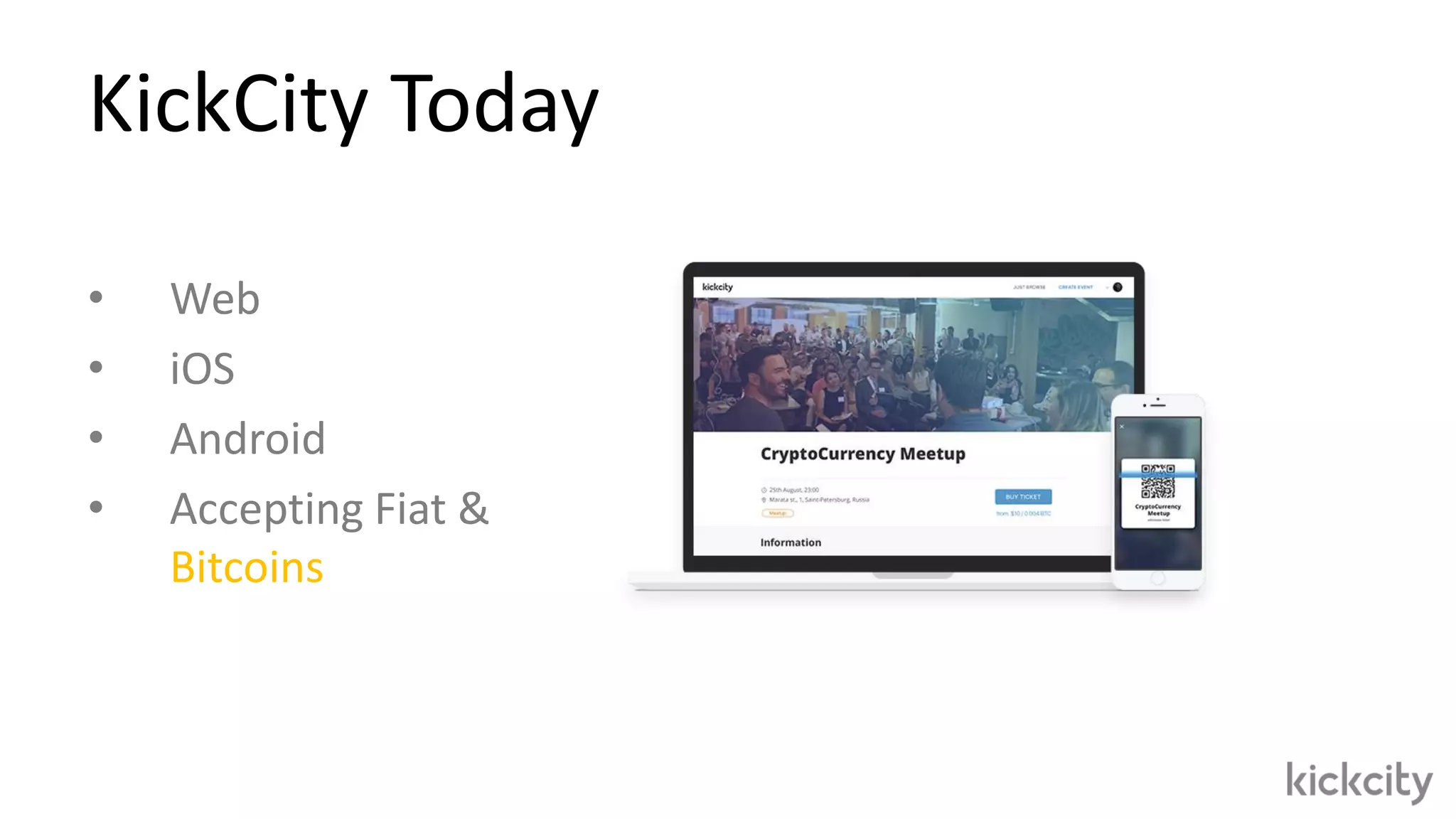 KickCity Today
• Web
• iOS
• Android
• Accepting Fiat &
Bitcoins
 