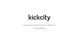 Reward-based Social Event Platform
on Blockchain
 