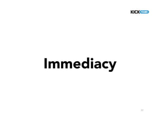 17
Immediacy
 
