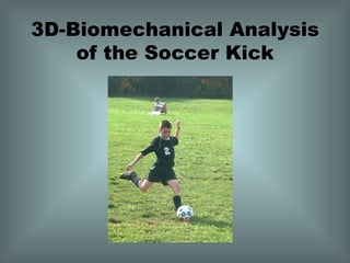 3D-Biomechanical Analysis of the Soccer Kick 