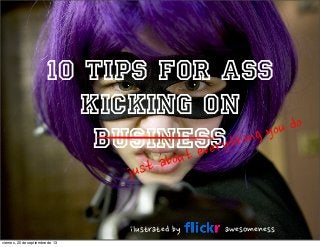 10 tips for ass
kicking on
business
ilustrated	
 