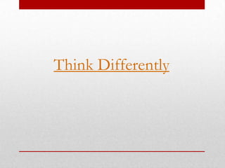Think Differently
 
