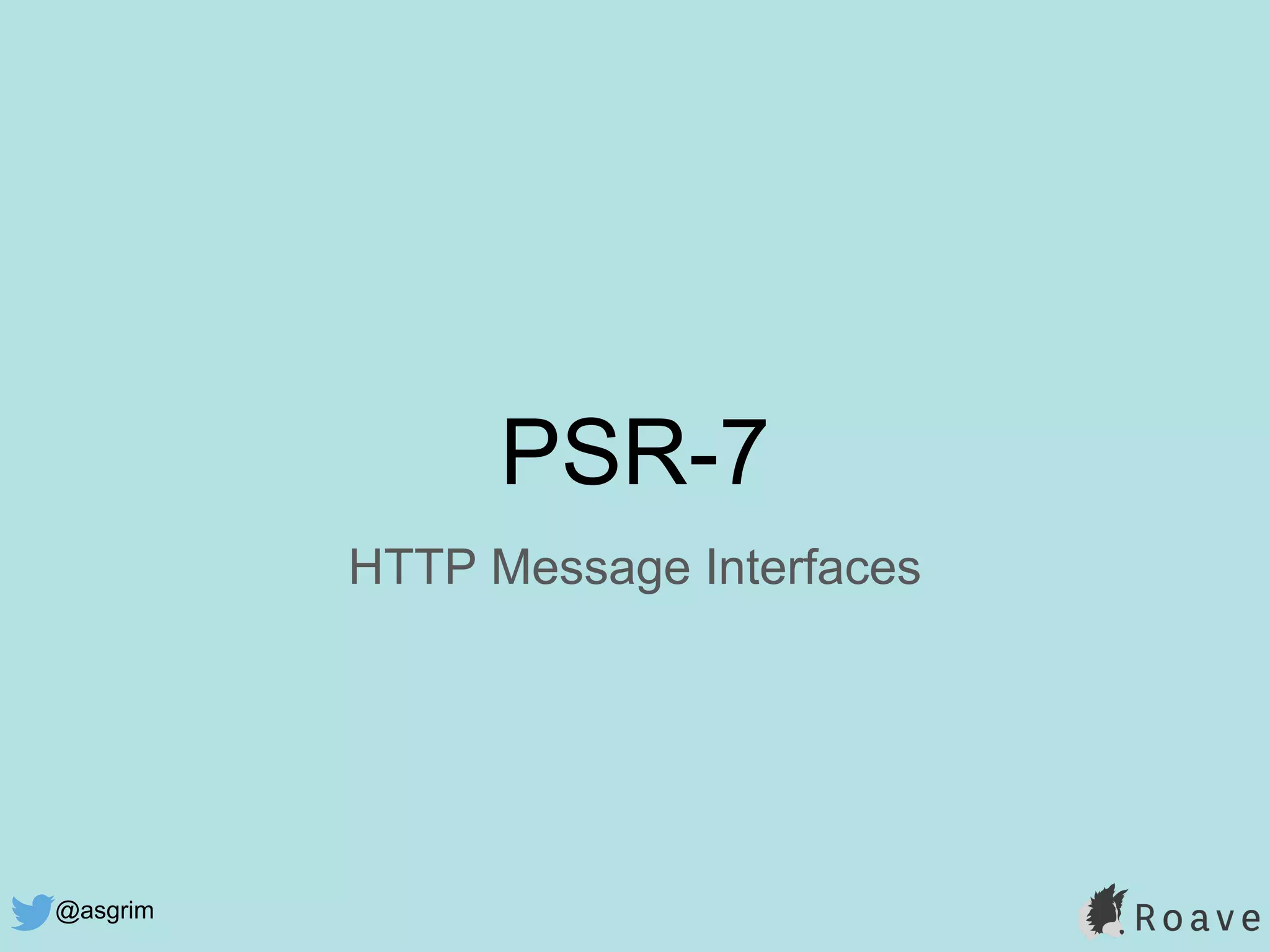 @asgrim
PSR-7
HTTP Message Interfaces
 