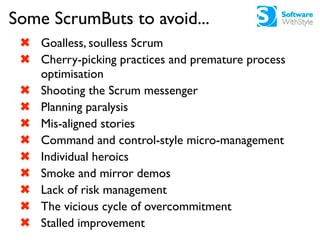 Avoid: Goalless Scrum

  “We use Scrum but... only because [insert latest fad].”


Is your Scrum implementation goalless?
 