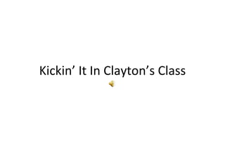 Kickin’ It In Clayton’s Class 