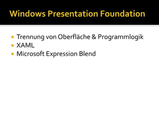 Windows Presentation FoundationTrennung von Oberfläche & ProgrammlogikXAMLMicrosoft Expression Blend