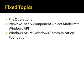 Fixed TopicsFile OperationsP/Invoke .net & Component Object Model mit Windows APIWindows Azure (Windows Communication Foundation)