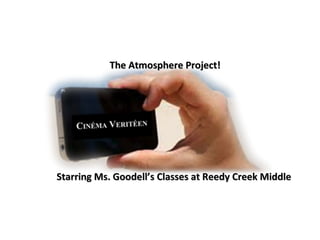 The Atmosphere Project!

Starring Ms. Goodell’s Classes at Reedy Creek Middle

 
