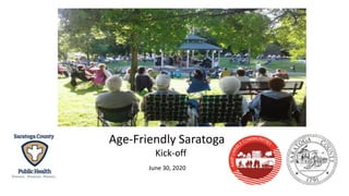 June 30, 2020
Age-Friendly Saratoga
Kick-off
 