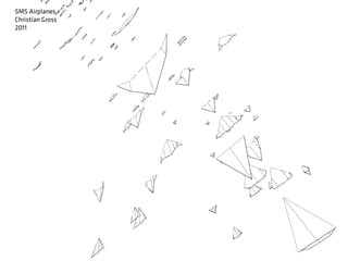 SMS Airplanes
Christian Gross
2011
 