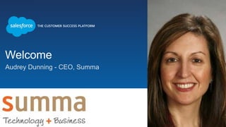 Welcome
Audrey Dunning - CEO, Summa
 