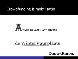 Crowdfunding is mobilisatie
 