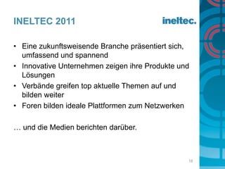 Fachreferate zu einem Technologiethema durch die Firmen Philips und OSRAM1. LED Technologie und ProduktionLED –Chip Technologie, Herstellung und Nutzung von Beleuchtungstechnik. Speaker: Albert Studerus, Global Head, Osram 	2. LED – Zukunftsvisionen Referat durch Philips14