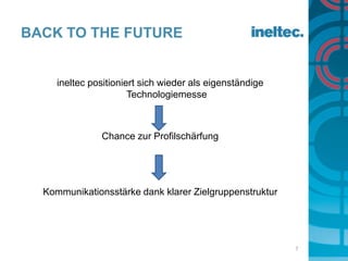 Back tothefutureineltec positioniert sich wieder als eigenständige TechnologiemesseChance zur ProfilschärfungKommunikationsstärke dank klarer Zielgruppenstruktur7