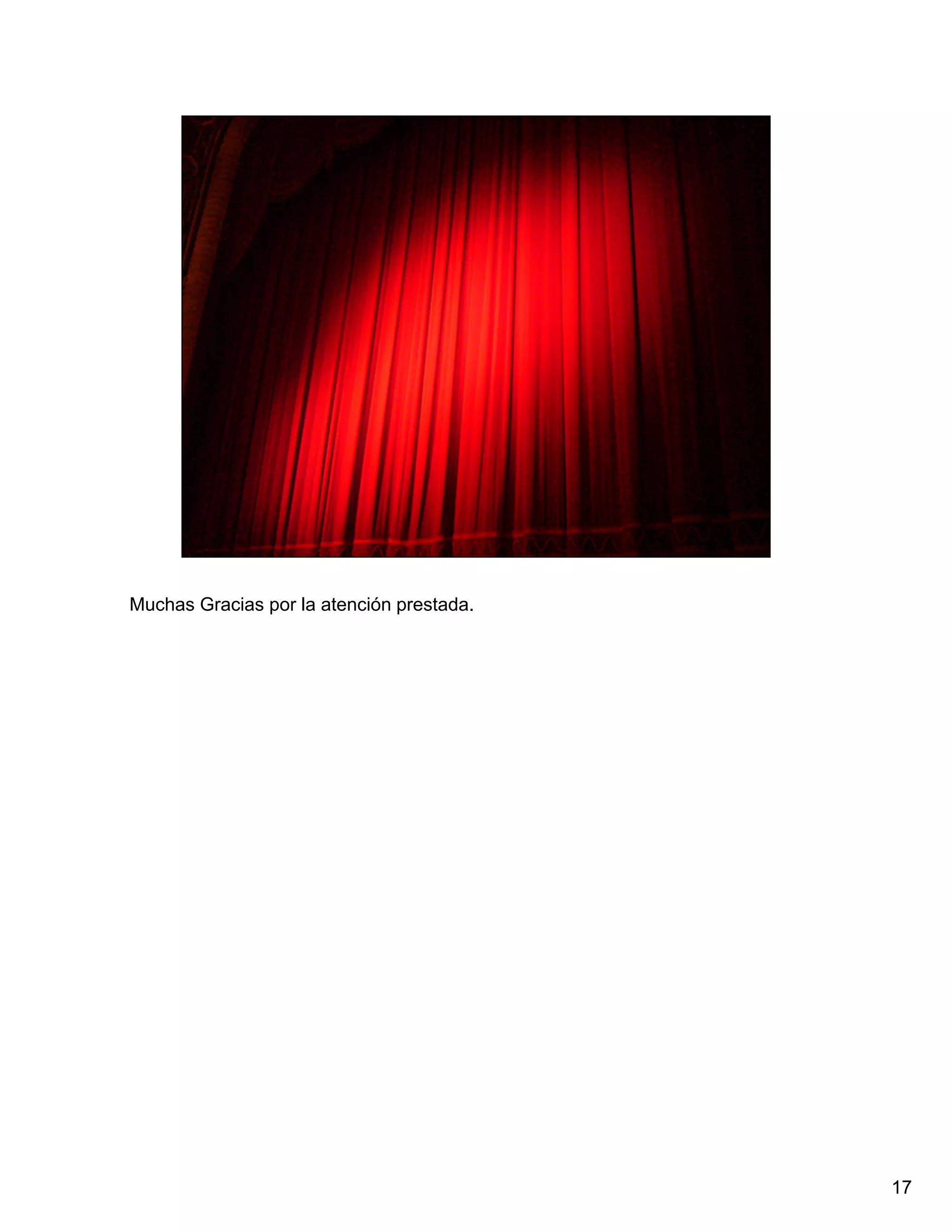 Muchas Gracias por la atención prestada.




                                           17
 