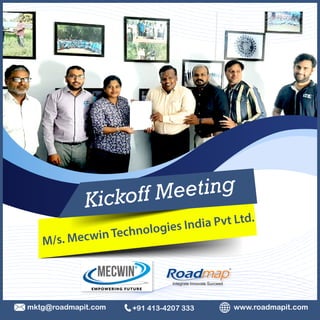 Kickoff Meeting
  
www.roadmapit.com
mktg@roadmapit.com +91 413-4207 333
Integrate Innovate Succeed
R
 