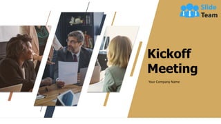 Kickoff
Meeting
Your Company Name
1
 