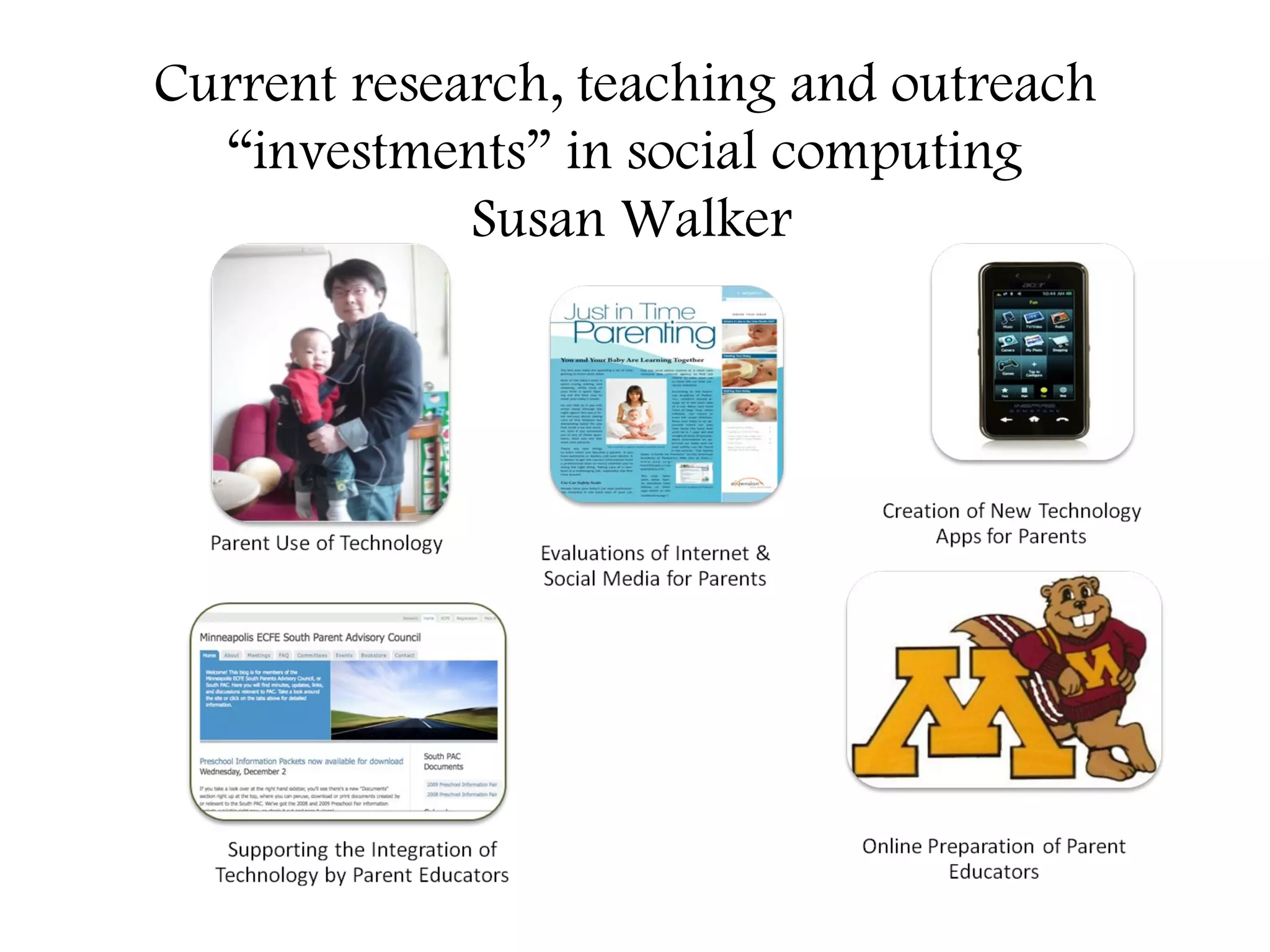 Current research, teaching and outreach  “investments” in social computing Susan Walker 
