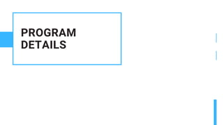 PROGRAM
DETAILS
 