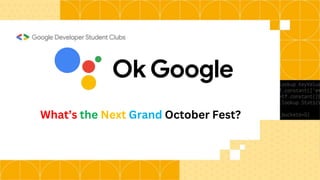 What’s the Next Grand October Fest?
 