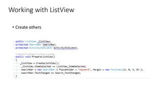 Working with ListView
• Create others
 