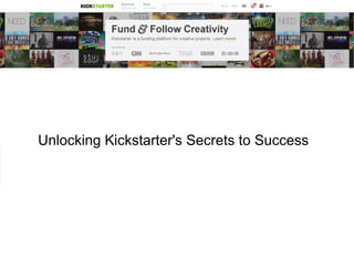 Unlocking Kickstarter's Secrets to Success
 