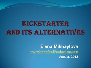 Kickstarter and its alternatives: How to choose the right platform for YOUR crowdfunding campaign