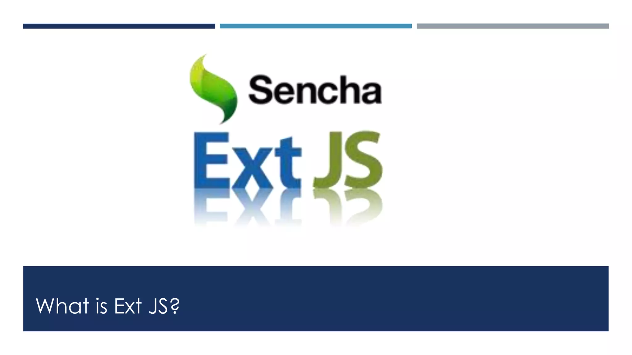 What is Ext JS?
 