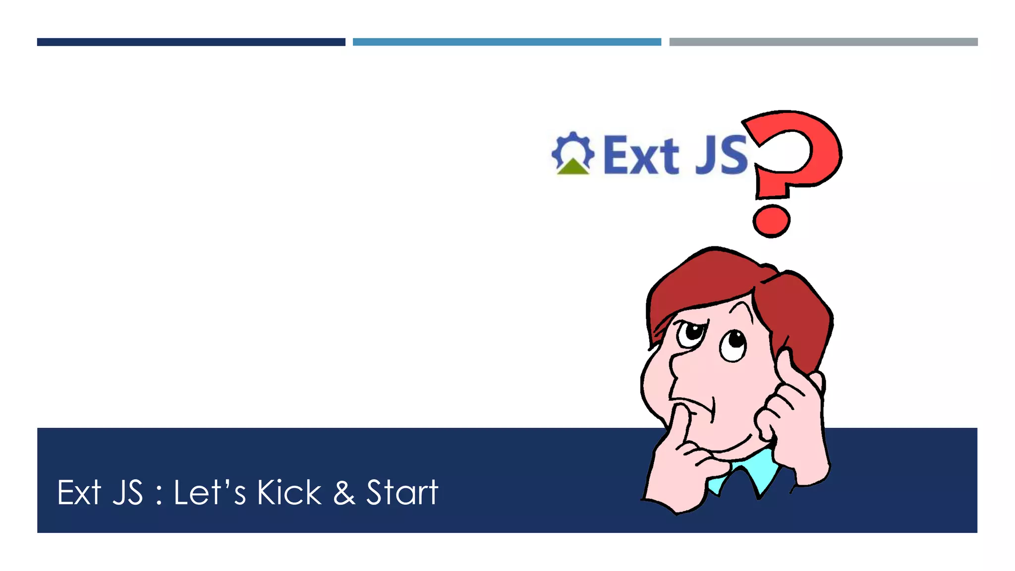 Ext JS : Let’s Kick & Start
 
