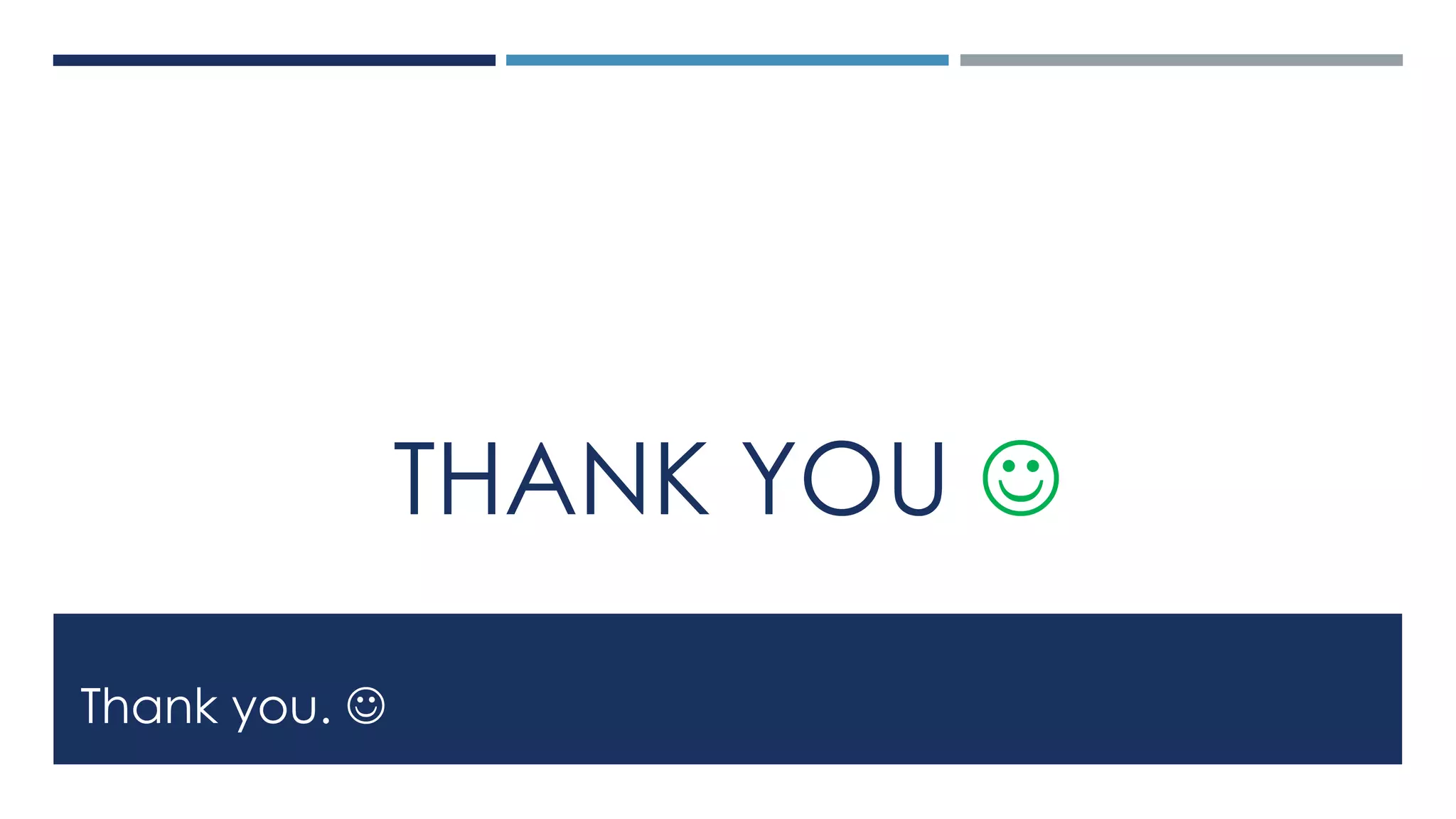 Thank you. 
THANK YOU 
 