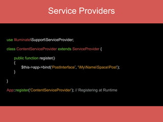 Laravel Facades
Illuminate/Support/Facades/Facade
 