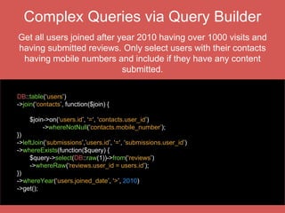 Find out remaining 70% of Eloquent
Features from the documentation
 