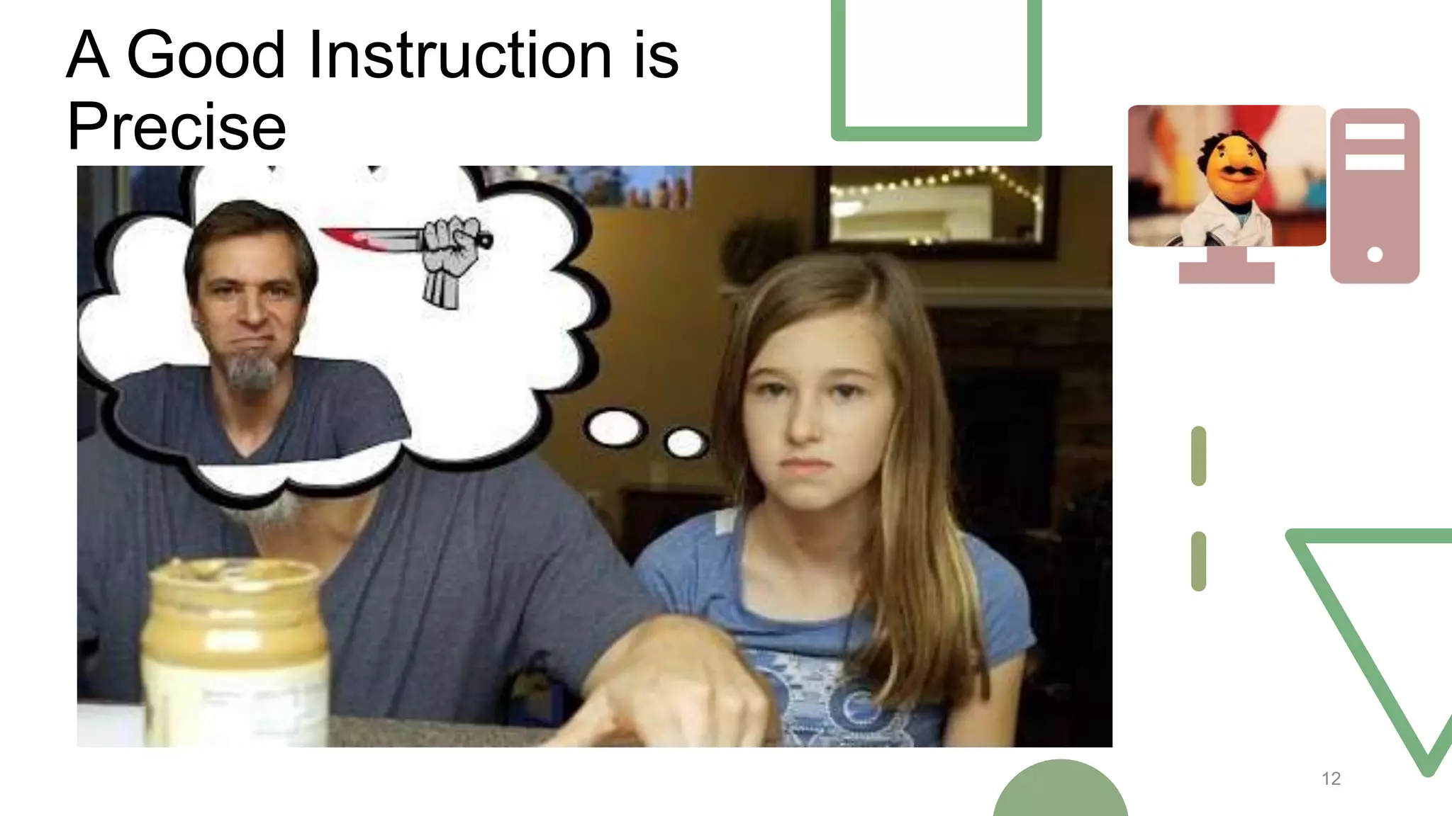 A Good Instruction is
Precise
12
 