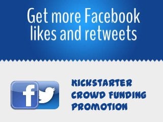 Kickstarter
Crowd Funding
Promotion
 