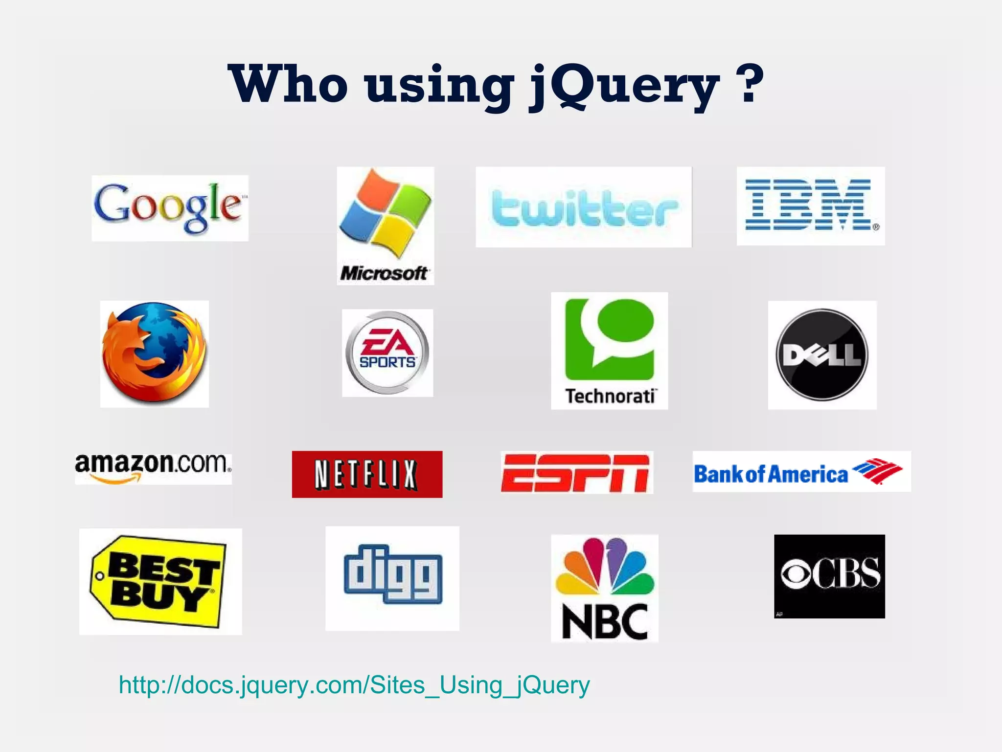 http://docs.jquery.com/Sites_Using_jQuery
Who using jQuery ?
 