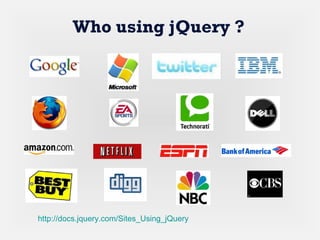http://docs.jquery.com/Sites_Using_jQuery
Who using jQuery ?
 