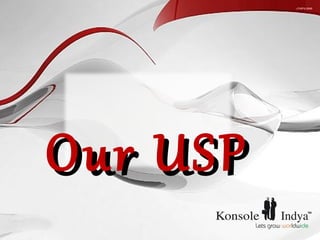 Our USP
 