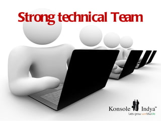 Strong technical Team
 