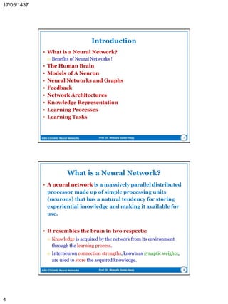 ASU-CSC445: Neural Networks Prof. Dr. Mostafa Gadal-Haqq 4
Course Assessment
 Assessment
 Homework, Quizzes, Computer Assignments (10 points)
 Midterm Exam (15 Points)
 Project + Lab Exam (10 Points)
 Final Exam (65 Points)
 Programming and homework assignments
 Late answers are NOT accepted!
 