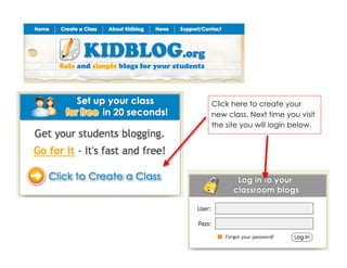 Click here to create your
new class. Next time you visit
the site you will login below.
 