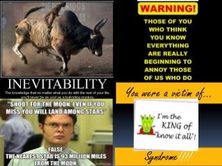 You were a victim of…



    Syndrome!!!!
 