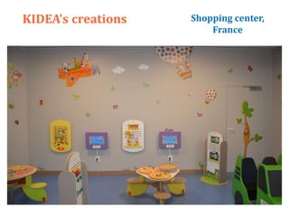 KIDEA's creations Shopping center,
France
 