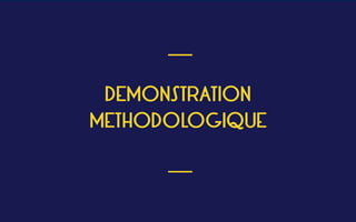 DEMONSTRATION  
METHODOLOGIQUE
 
___
___
 