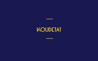 KOUDETAT
 ___
___
 