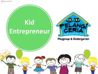 Kid
Entrepreneur
 