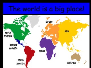 The world is a big place! 