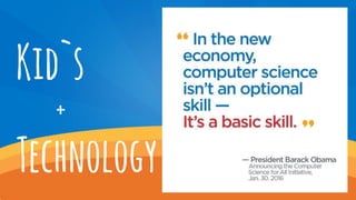 Kid`s
+
Technology
 